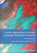 Current Approaches in Second Language Acquisition Research : A Practical Guide-9781119814474