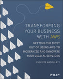 Transforming Your Business with AWS – Getting the Most Out of Using AWS to Modernize and Innovate Your Digital Services