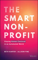The Smart Nonprofit : Staying Human-Centered in An Automated World-9781119818120