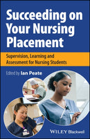 Succeeding on Your Nursing Placement : Supervision, Learning and Assessment for Nursing Students-9781119819660