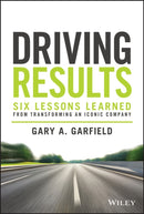 Driving Results – Six Lessons Learned from Transforming An Iconic Company