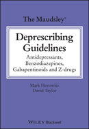 The Maudsley Deprescribing Guidelines : Antidepressants, Benzodiazepines, Gabapentinoids and Z-drugs-9781119822981