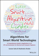Algorithms for Smart World Technologies : A Comprehensive Guide to Applications in AI, IoT and Automation for Electrical and Computer Engineers-9781119823612