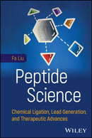 Peptide Science : Chemical Ligation, Lead Generation, and Therapeutic Advances-9781119824671