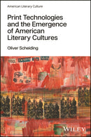 Print Technologies and the Emergence of American Literary Cultures-9781119825166