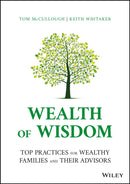 Wealth of Wisdom : Top Practices for Wealthy Families and Their Advisors-9781119827702