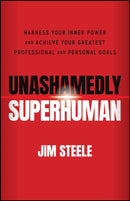 Unashamedly Superhuman : Harness Your Inner Power and Achieve Your Greatest Professional and Personal Goals-9781119828518