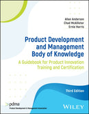 Product Development and Management Body of Knowledge : A Guidebook for Product Innovation Training and Certification-9781119829942