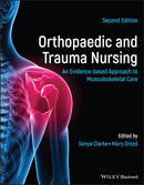 Orthopaedic and Trauma Nursing – An Evidence–based  Approach to Musculoskeletal Care 2e