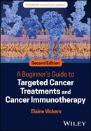 A Beginner's Guide to Targeted Cancer Treatments and Cancer Immunotherapy-9781119834069