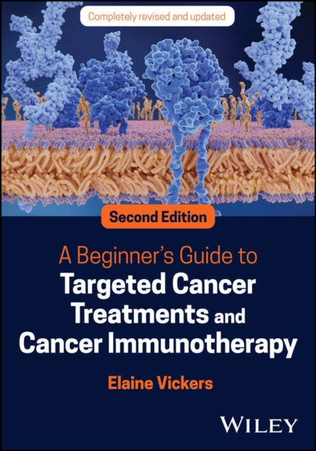 A Beginner's Guide to Targeted Cancer Treatments and Cancer Immunotherapy-9781119834069