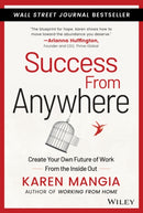 Success From Anywhere – Create Your Own Future Of Work From The Inside Out
