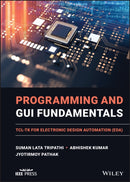 Programming and GUI Fundamentals : TCL-TK for Electronic Design Automation (EDA)-9781119837411