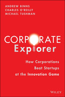 Corporate Explorer : How Corporations Beat Startups at the Innovation Game-9781119838326