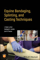 Equine Bandaging, Splinting, and Casting Techniques-9781119841838