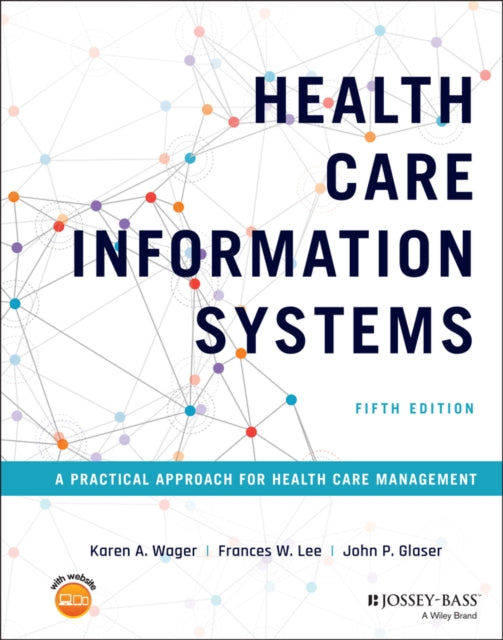Health Care Information Systems – A Practical Approach for Health Care Management, 5th Edition