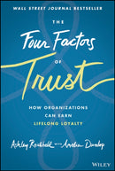 The Four Factors  of Trust – How Organizations Can Earn Lifelong Loyalty