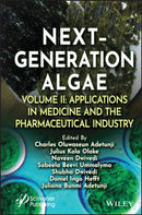 Next-Generation Algae, Volume 2 : Applications in Medicine and the Pharmaceutical Industry-9781119857280