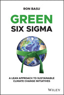Green Six Sigma : A Lean Approach to Sustainable Climate Change Initiatives-9781119861232