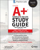 CompTIA A+ Complete Deluxe Study Guide with Online Labs : Core 1 Exam 220-1101 and Core 2 Exam 220-1102-9781119863212