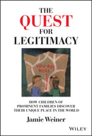 The Quest for Legitimacy : How Children of Prominent Families Discover Their Unique Place in the World-9781119868279