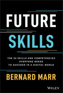 Future Skills: The 20 Skills and Competencies Ever yone Needs to Succeed in a Digital World