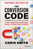 The Conversion Code : Stop Chasing Leads and Start Attracting Clients-9781119875802