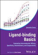 Ligand-Binding Basics : Evaluating Intermolecular Affinity, Specificity, Stoichiometry, and Cooperativity-9781119878421