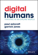 Digital Humans: Thriving in an Online World-9781119879725