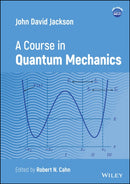 John David Jackson : A Course in Quantum Mechanics-9781119880387