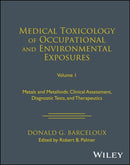 Medical Toxicology of Occupational and Environmental Exposures, Volume 1 : Metals and Metalloids: Clinical Assessment, Diagnostic Tests, and Therapeutics-9781119881247