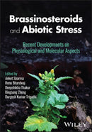 Brassinosteroids and Abiotic Stress : Recent Developments on Physiological and Molecular Aspects-9781119883449