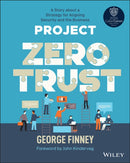 Project Zero Trust : A Story about a Strategy for Aligning Security and the Business-9781119884842