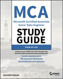 MCA Microsoft Certified Associate Azure Data Engineer Study Guide : Exam DP-203-9781119885429