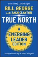 True North, Emerging Leader Edition : Leading Authentically in Today's Workplace-9781119886105