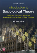Introduction to Sociological Theory : Theorists, Concepts, and their Applicability to the Twenty-First Century-9781119887416