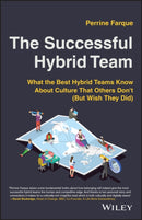 The Successful Hybrid Team : What the Best Hybrid Teams Know About Culture that Others Don't (But Wish They Did)-9781119888550