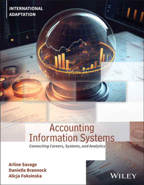 Accounting Information Systems : Connecting Careers, Systems, and Analytics, International Adaptation-9781119889380