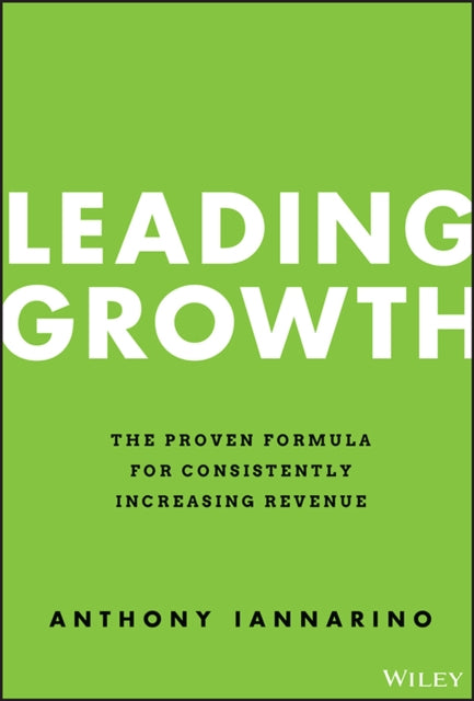 Leading Growth – The Proven Formula for Consistently Increasing Revenue