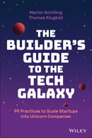 The Builder's Guide to the Tech Galaxy : 99 Practices to Scale Startups into Unicorn Companies-9781119890423