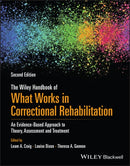 The Wiley Handbook of What Works in Correctional Rehabilitation : An Evidence-Based Approach to Theory, Assessment and Treatment-9781119893042