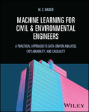 Machine Learning for Civil and Environmental Engineers : A Practical Approach to Data-Driven Analysis, Explainability, and Causality-9781119897606