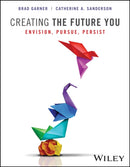 Creating the Future You, with eBook Access Code : Envision, Pursue, Persist-9781119899198