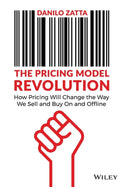 The Pricing Model Revolution : How Pricing Will Change the Way We Sell and Buy On and Offline-9781119900573