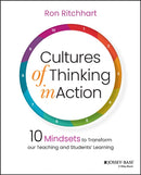Cultures of Thinking in Action – 10 Mindsets to Transform our Teaching and Students Learning