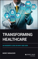 Transforming Health Care – An Insider's Look on How and Why