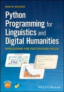 Python Programming for Linguistics and Digital Humanities : Applications for Text-Focused Fields-9781119907947