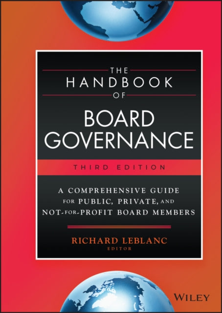 The Handbook of Board Governance – A Comprehensive  Guide for Public, Private, and Not–for–Profit Board Members, 3rd Edition