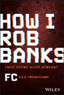 How I Rob Banks – And Other Such Places