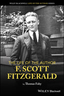 The Life of the Author: F. Scott Fitzgerald-9781119913030
